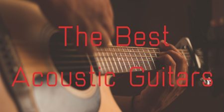 The Best Acoustic Guitars – Updated for 2025: Rated and Reviewed! Best acoustic guitars