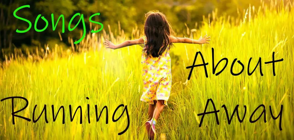25 Best Songs About Running Away – Set Yourself Free songs about running away
