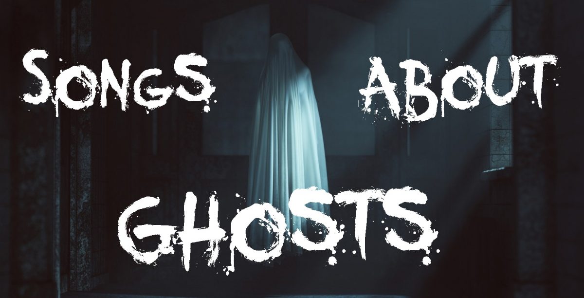 The 23 Best Songs About Ghosts - The Spookier The Better