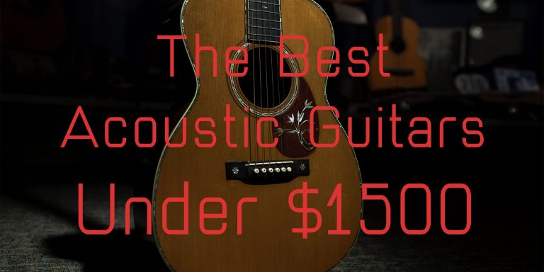 Best Acoustic Guitars under $1500 in 2025 Best acoustic guitars under 1500 dollars
