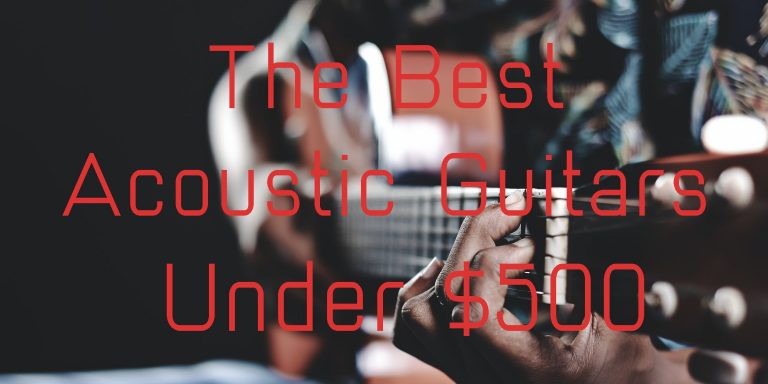 Best Acoustic Guitars under $500 for 2025 Best acoustic guitars under $500