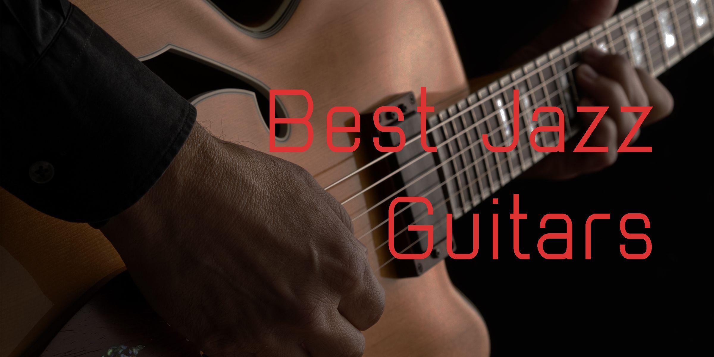 The best jazz guitars on the market in 2024 Know Your Instrument